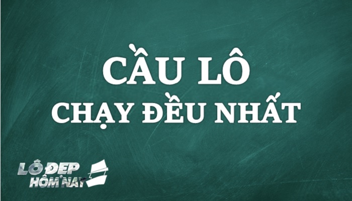 Cầu lô chạy đều nhất
